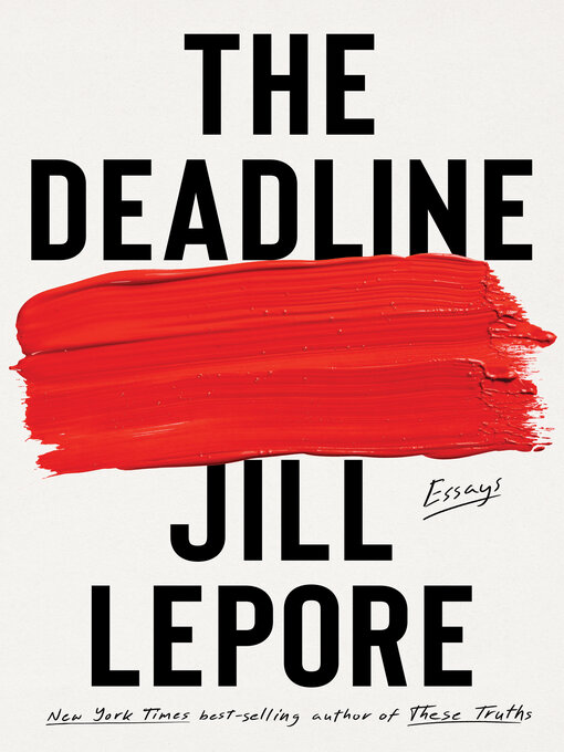 Title details for The Deadline by Jill Lepore - Wait list